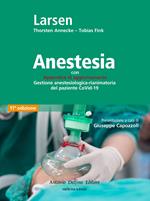 Anestesia. Con Appendice di aggiornamento Gestione anestesiologica-rianimatoria del paziente CoVid-19