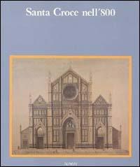 Santa Croce nell'800. Misura dei fiorentini credenti. Ediz. illustrata - copertina