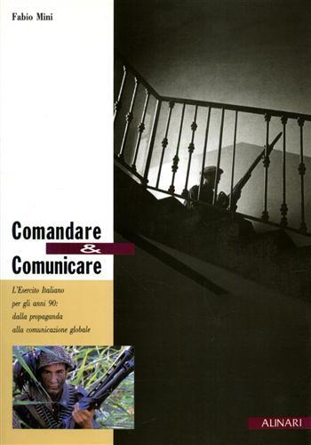 Comandare e comunicare. L'esercito italiano per gli anni '90: dalla propaganda alla comunicazione globale. Ediz. illustrata - copertina