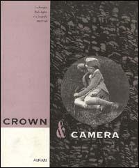 Crown & camera. La famiglia reale inglese e la fotografia (1842-1910) - F. Dimond,O. Everett,R. Taylor - copertina