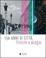 150 anni di città. Trieste e Acegas