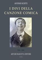 I divi della canzone comica: 1900-2000. Le storie di 36 personaggi come non le avete mai lette