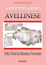 Abecedario avellinese: volti e nomi fra '800 e '900. La città prima e dopo il 1861