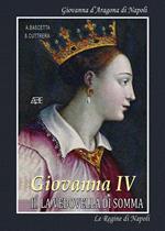 Giovanna IV. La regina Giovanna d'Aragona di Napoli: la vedovella di Somma