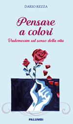 Pensare a colori. Vademecum sul senso della vita