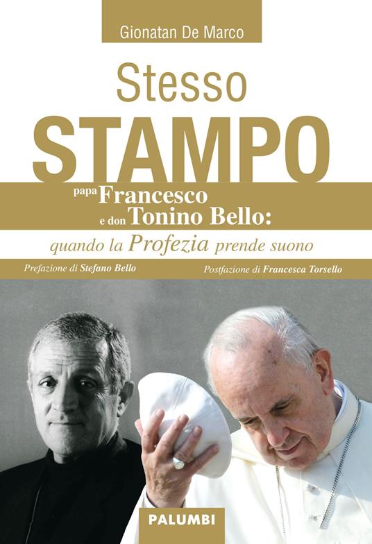 Stesso stampo. Papa Francesco e Don Tonino Bello: quando la profezia prende suono - Gionatan De Marco - copertina