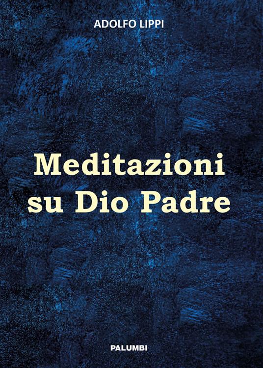 Meditazioni su Dio Padre - Adolfo Lippi - copertina