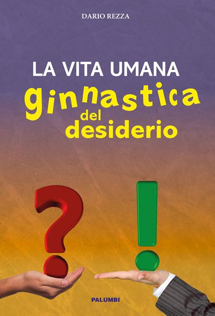 La vita umana. Ginnastica del desiderio - Dario Rezza - copertina