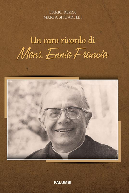 Un caro ricordo di mons. Ennio Francia - Dario Rezza,Marta Spigarelli - copertina