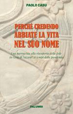 Perché credendo abbiate la vita nel suo nome. Una parrocchia alla riscoperta della fede in Gesù di Nazaret ai tempi della pandemia