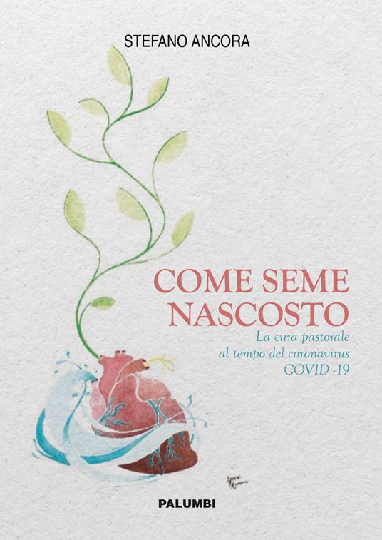 Come seme nascosto. La cura pastorale al tempo del coronavirus COVID-19 - Stefano Ancora - copertina