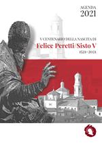 V Centenario della nascita di Felice Peretti/Sisto V 1521-2021. Agenda 2021