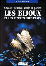 Choisir, acheter, offrir et porter les bijoux et les pierres precieuses