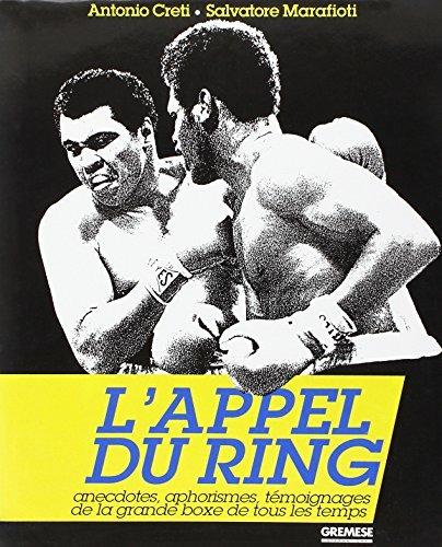 L' appel du ring. Anecdotes, aphorismes, témoignages de la grande boxe de tous les temps - Antonio Cretì,Salvatore Marafioti - copertina