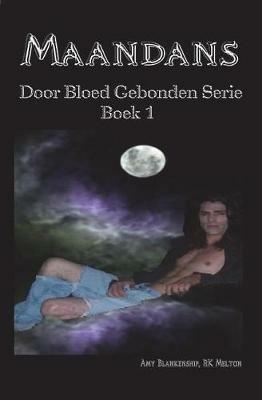 Maandans. Door Bloed Gebonden. Vol. 1 - Amy Blankenship,R. K. Melton - copertina