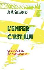 L' enfer c'est lui. Génocide économique