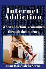 Internet addiction. When addiction is consumed through the internet