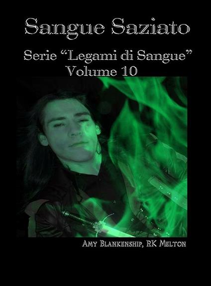 Sangue saziato. Legami di sangue. Vol. 10 - Amy Blankenship,R. K. Melton,Ilaria Fortuna - ebook