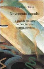 Novecento occulto. I grandi maestri dell'esoterismo contemporaneo