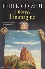 Dietro l'immagine. Conversazioni sull'arte di leggere l'arte