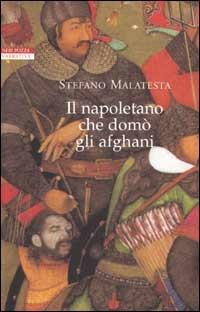 Il napoletano che domò gli afghani - Stefano Malatesta - copertina