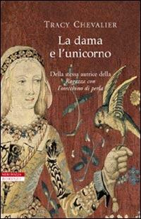 La dama e l'unicorno - Tracy Chevalier - copertina