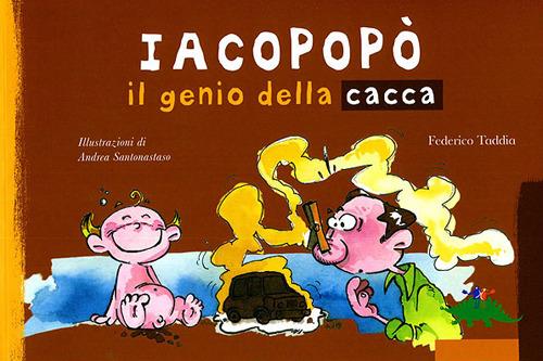 Iacopopò. Il genio della cacca - Federico Taddia - copertina