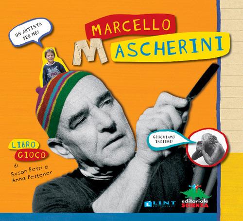 Un artista per me: Marcello Mascherini. Ediz. illustrata - Anna Pettener,Susan Petri - copertina