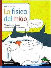 La fisica del miao. Ali, zampe e code raccontano la scienza - Monica Marelli - copertina