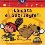 La casa e i suoi segreti. Ediz. illustrata