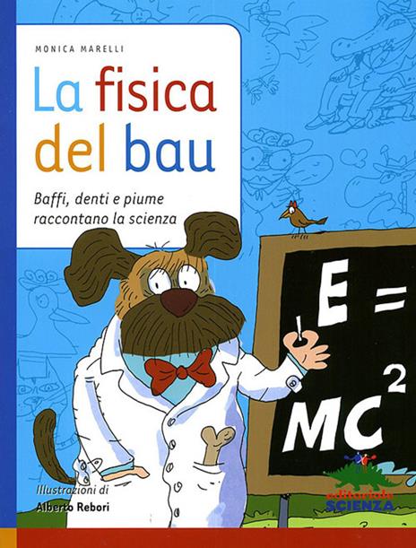 La fisica del bau. Ediz. illustrata - Monica Marelli,Alberto Rebori - copertina