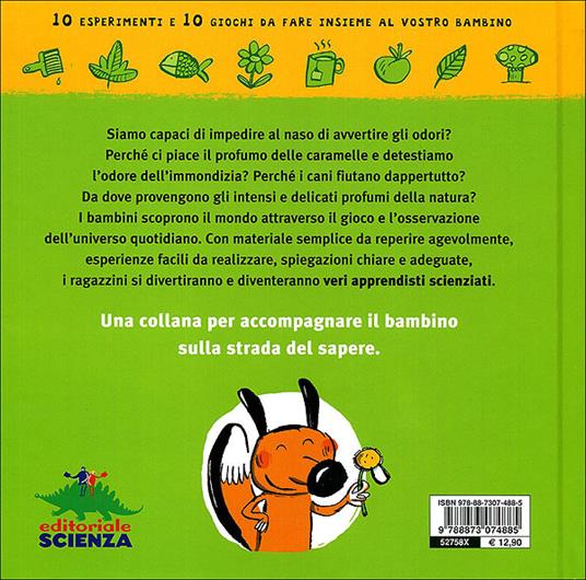 Annusa e scopri. 10 esperimenti e 10 giochi da fare insieme al vostro  bambino - Pascal Desjours - Libro - Editoriale Scienza - Apprendisti  scienziati