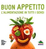 Buon appetito. L'alimentazione in tutti i sensi. Ediz. illustrata