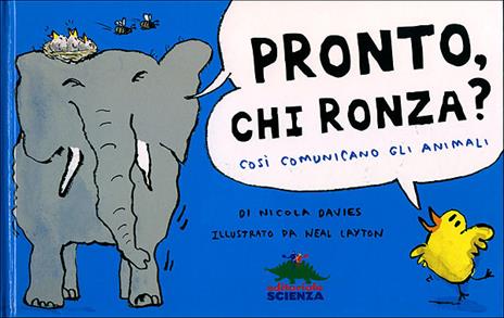 Pronto, chi ronza? Così comunicano gli animali. Ediz. illustrata - Nicola Davies - copertina