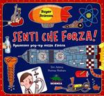 Senti che forza! Spassoso pop-up sulla fisica. Libro pop-up