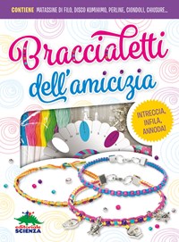 I braccialetti dell'amicizia. Con gadget - C. Malerba - Libro