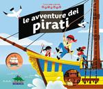 Le avventure dei pirati. Il piccolo mondo animato. Ediz. illustrata