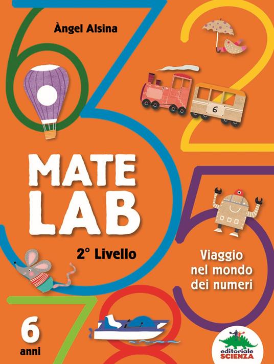 Mate Lab 2º livello. Viaggio nel mondo dei numeri - Angel Alsina - copertina