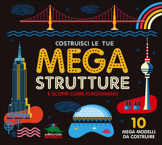 Costruisci le tue mega strutture e scopri come funzionano. 10 mega modelli da costruire. Ediz. illustrata. Con gadget - Ian Graham - copertina