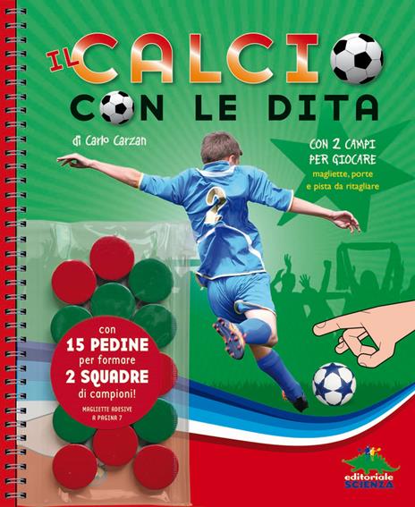 Il calcio con le dita. Ediz. a spirale. Con gadget - Carlo Carzan - copertina