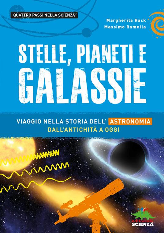 Stelle, pianeti e galassie. Viaggio nella storia dell'astronomia dall'antichità ad oggi - Margherita Hack,Massimo Ramella - copertina