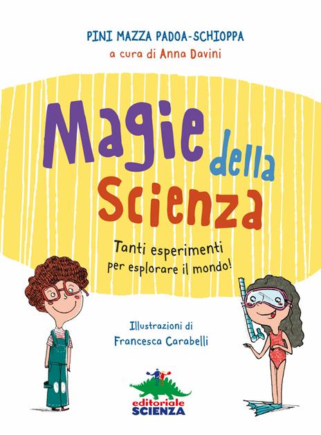 Magie della scienza. Tanti esperimenti per esplorare il mondo! - Pini Mazza Padoa-Schioppa - 6