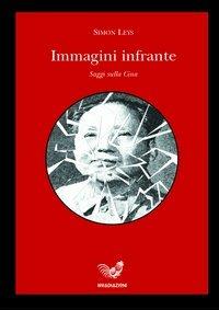 Immagini infrante. Saggi sulla Cina - Simon Leys - copertina