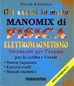 Manomix di fisica. Elettromagnetismo. Sintesi ragionata, esercizi svolti, metodi risolutivi. Per le Scuole superiori