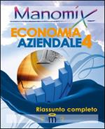 Manomix di economia aziendale. Riassunto completo. Vol. 4