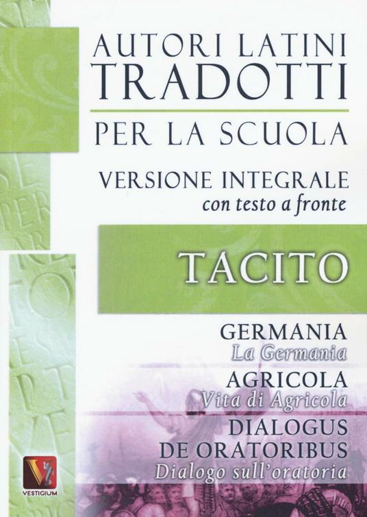 La Germania. Vita di Agricola. Dialogo sull'oratoria-Germania. Agricola. Dialogus de oratoribus. Testo latino a fronte. Ediz. integrale - Publio Cornelio Tacito - copertina