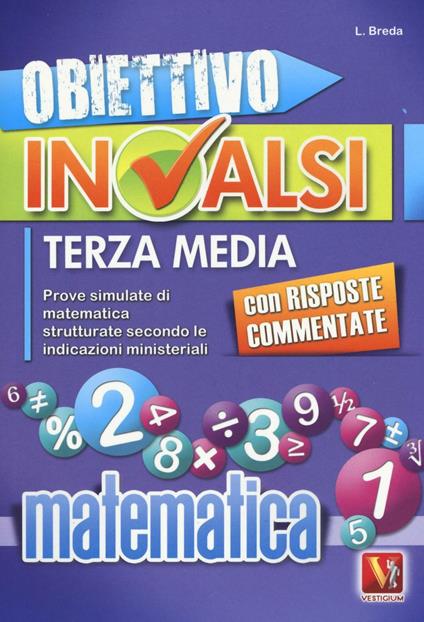 Obiettivo INVALSI terza media. Prove simulate di matematica strutturate secondo le indicazioni ministeriali - Luca Breda - copertina