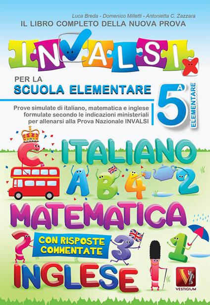 Il libro completo della nuova prova INVALSI per la scuola elementare. 5ª  elementare. Italiano, matematica e inglese. Nuova ediz. - Luca Breda -  Domenico Milletti - - Libro - Vestigium 