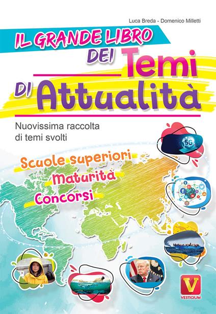 Il grande libro dei temi di attualità. Nuovissima raccolta di temi svolti. Scuole superiori, maturità, concorsi - Luca Breda,Domenico Milletti - copertina