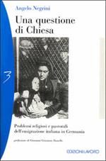 Una questione di Chiesa. Problemi religiosi dell'emigrazione italiana in Germania